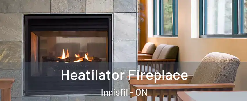 Heatilator Fireplace Innisfil - ON